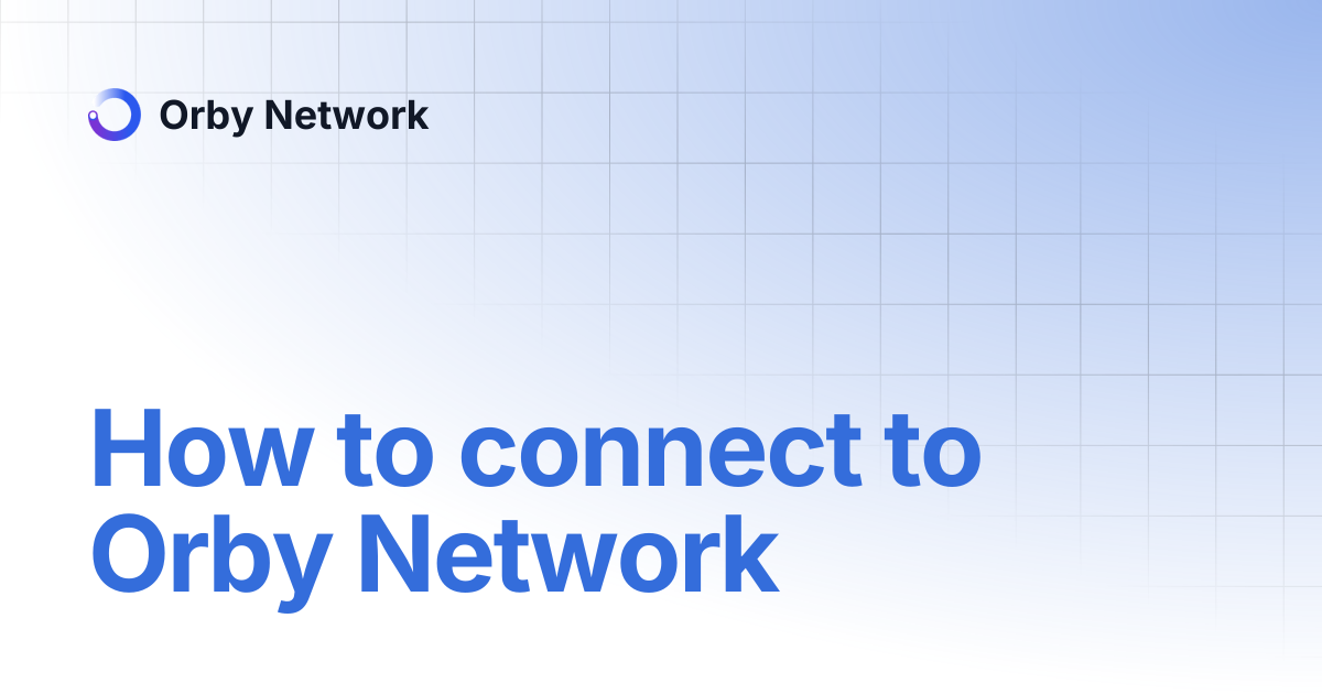 How to connect to Orby Network | Orby Network